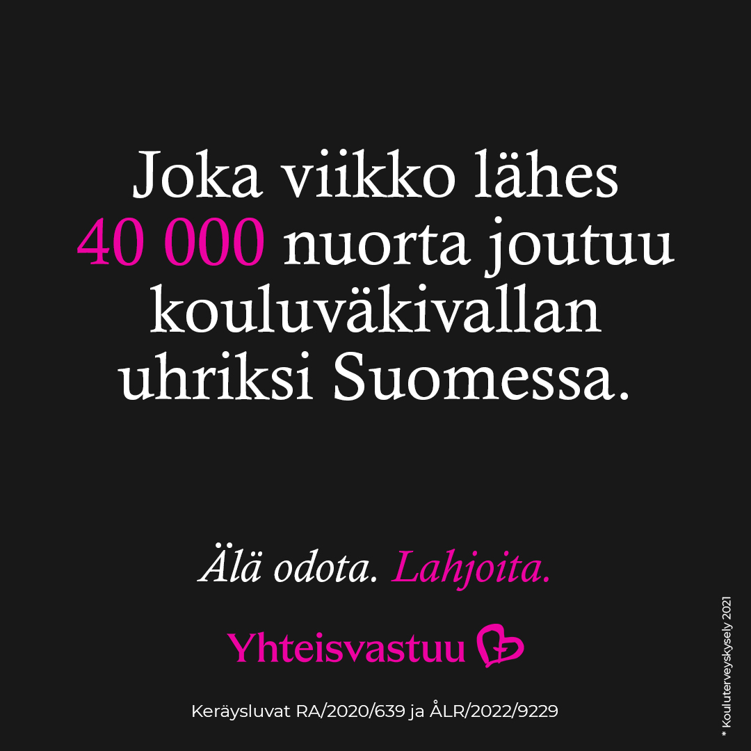 Juliste, jossa lukee joka viikko lähes 40 000 nuorta joutuu kouluväkivallan uhriksi Suomessa.