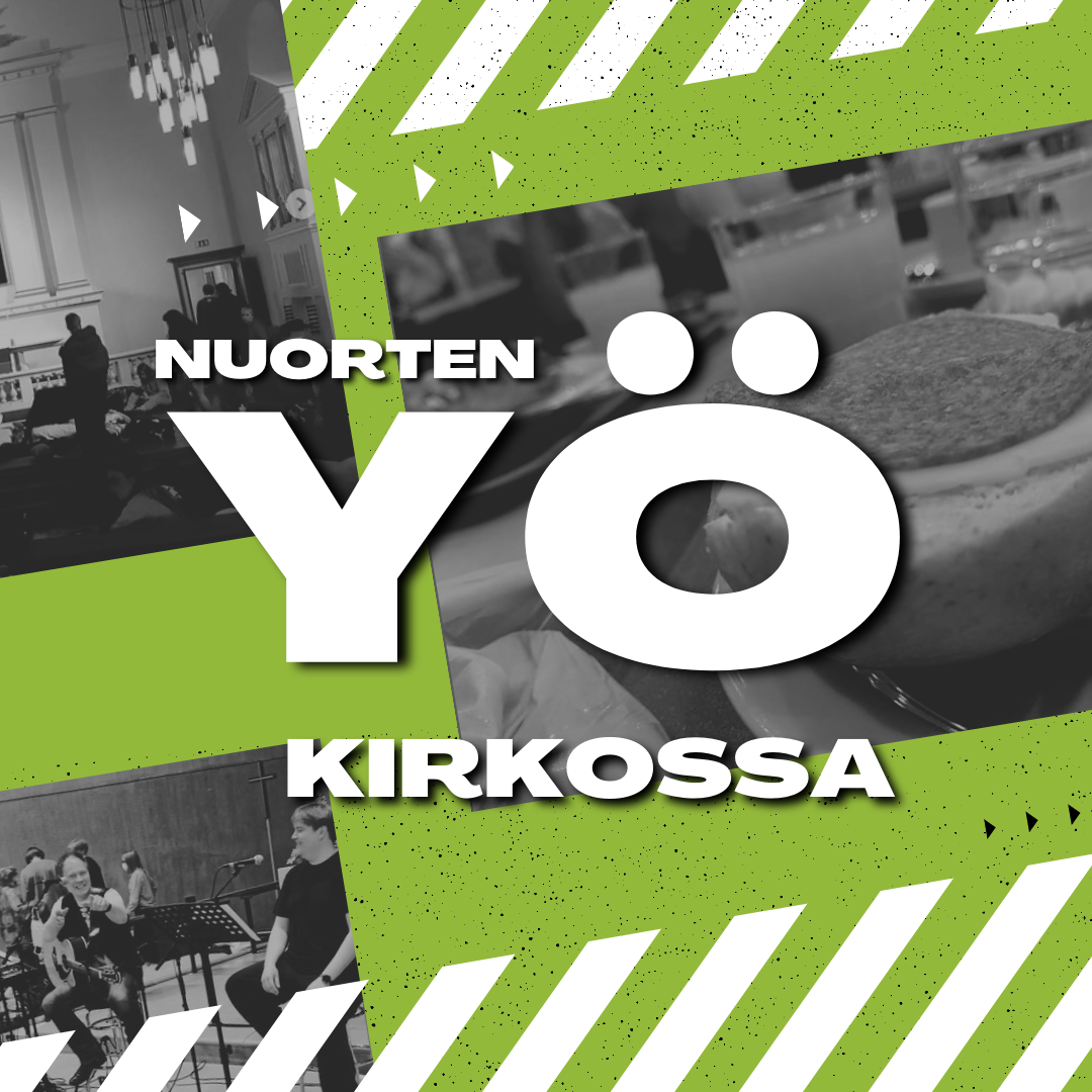 Nuorten yö kirkossa Nuorten yö kirkossa teksti jonka takana vihreää. Harmaita kuvia myös taustalla, jossa esiintyjiä, ruokaa, ym.